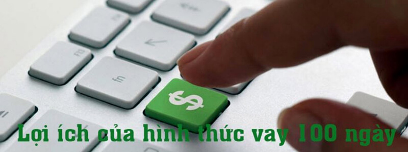 Đặc điểm gói vay 100 ngày trả góp