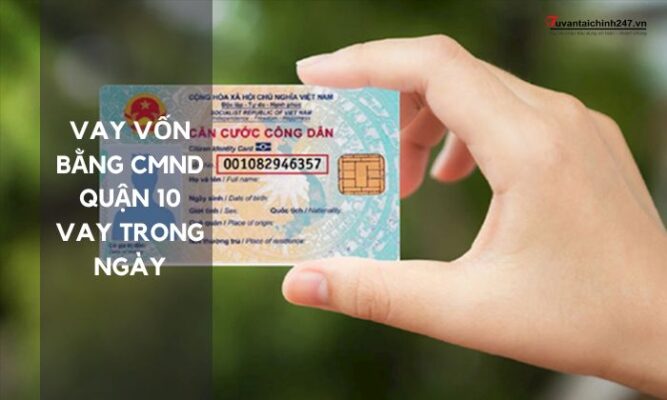 vay vốn bằng cmnd/cccd quận 10