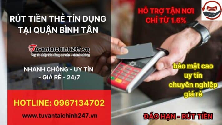 Tại Sao Nhiều Khách Hàng Quận Bình Tân Lựa Chọn Rút Tiền Thẻ Tín Dụng Của Tư vấn tài chính 247.vn?